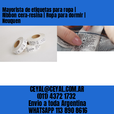 Mayorista de etiquetas para ropa | Ribbon cera-resina | Ropa para dormir | Neuquen