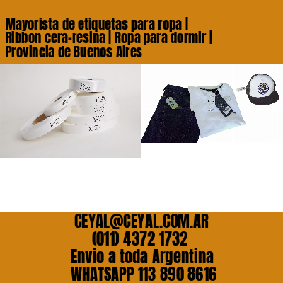 Mayorista de etiquetas para ropa | Ribbon cera-resina | Ropa para dormir | Provincia de Buenos Aires