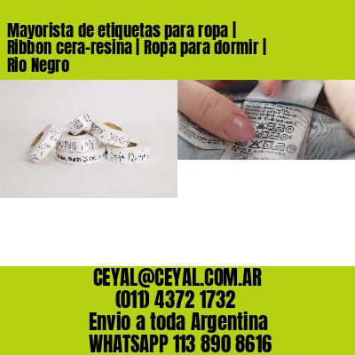 Mayorista de etiquetas para ropa | Ribbon cera-resina | Ropa para dormir | Rio Negro