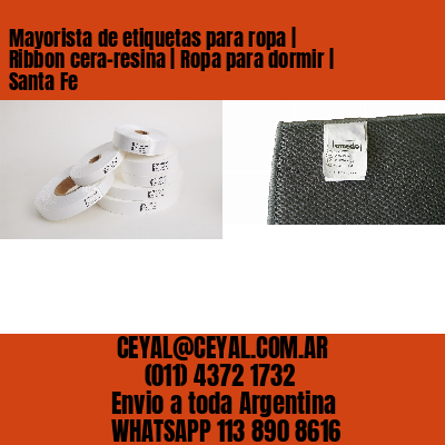 Mayorista de etiquetas para ropa | Ribbon cera-resina | Ropa para dormir | Santa Fe