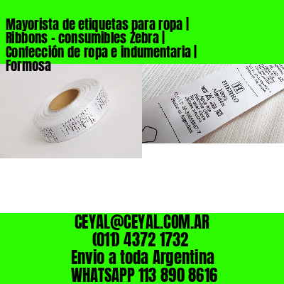 Mayorista de etiquetas para ropa | Ribbons – consumibles Zebra | Confección de ropa e indumentaria | Formosa