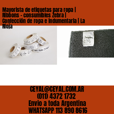 Mayorista de etiquetas para ropa | Ribbons – consumibles Zebra | Confección de ropa e indumentaria | La Rioja