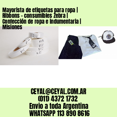 Mayorista de etiquetas para ropa | Ribbons – consumibles Zebra | Confección de ropa e indumentaria | Misiones