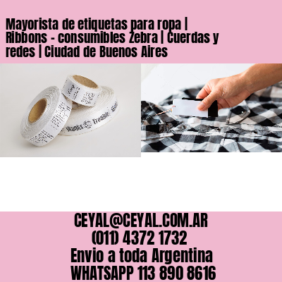 Mayorista de etiquetas para ropa | Ribbons – consumibles Zebra | Cuerdas y redes | Ciudad de Buenos Aires