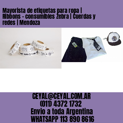 Mayorista de etiquetas para ropa | Ribbons – consumibles Zebra | Cuerdas y redes | Mendoza