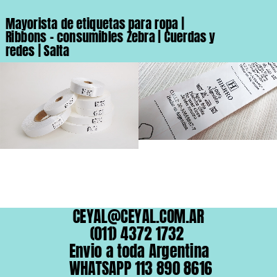 Mayorista de etiquetas para ropa | Ribbons – consumibles Zebra | Cuerdas y redes | Salta