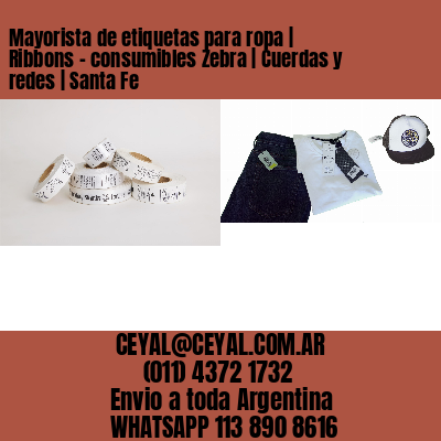 Mayorista de etiquetas para ropa | Ribbons – consumibles Zebra | Cuerdas y redes | Santa Fe