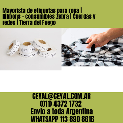 Mayorista de etiquetas para ropa | Ribbons – consumibles Zebra | Cuerdas y redes | Tierra del Fuego