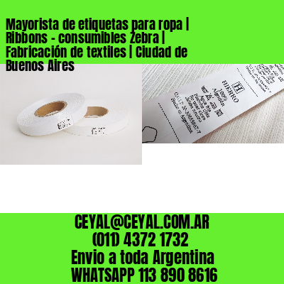 Mayorista de etiquetas para ropa | Ribbons – consumibles Zebra | Fabricación de textiles | Ciudad de Buenos Aires
