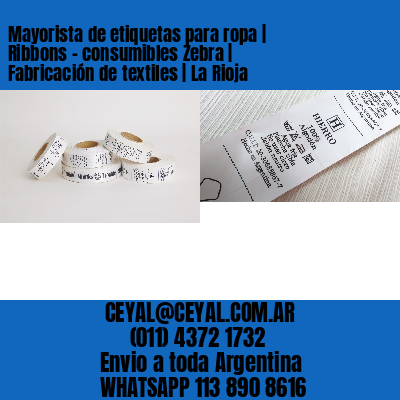 Mayorista de etiquetas para ropa | Ribbons – consumibles Zebra | Fabricación de textiles | La Rioja