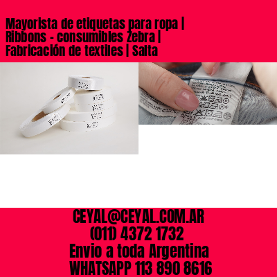 Mayorista de etiquetas para ropa | Ribbons – consumibles Zebra | Fabricación de textiles | Salta
