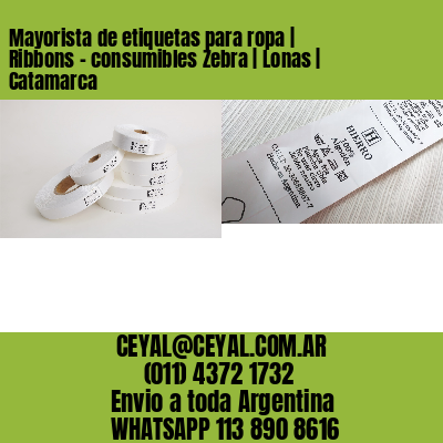 Mayorista de etiquetas para ropa | Ribbons – consumibles Zebra | Lonas | Catamarca