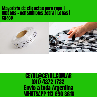 Mayorista de etiquetas para ropa | Ribbons – consumibles Zebra | Lonas | Chaco