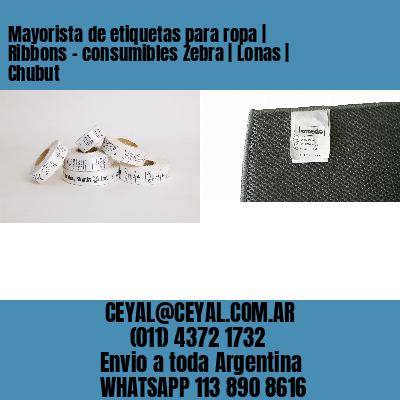 Mayorista de etiquetas para ropa | Ribbons – consumibles Zebra | Lonas | Chubut