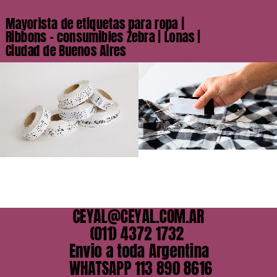 Mayorista de etiquetas para ropa | Ribbons – consumibles Zebra | Lonas | Ciudad de Buenos Aires
