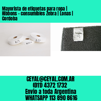 Mayorista de etiquetas para ropa | Ribbons – consumibles Zebra | Lonas | Cordoba