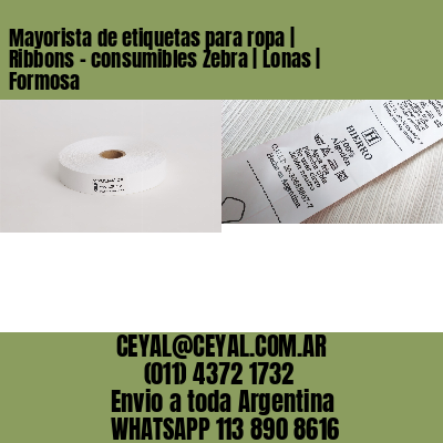 Mayorista de etiquetas para ropa | Ribbons – consumibles Zebra | Lonas | Formosa