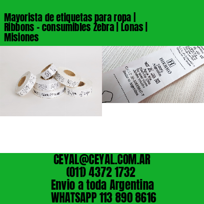 Mayorista de etiquetas para ropa | Ribbons – consumibles Zebra | Lonas | Misiones