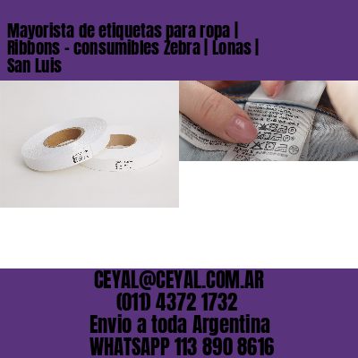 Mayorista de etiquetas para ropa | Ribbons – consumibles Zebra | Lonas | San Luis