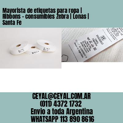 Mayorista de etiquetas para ropa | Ribbons – consumibles Zebra | Lonas | Santa Fe