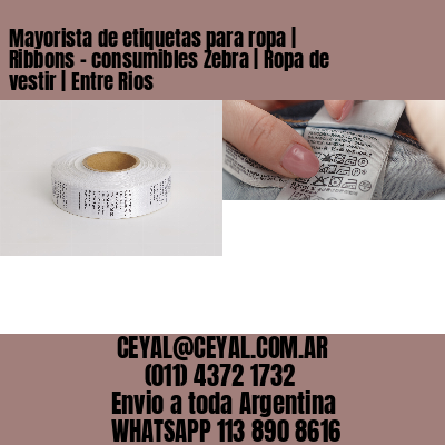 Mayorista de etiquetas para ropa | Ribbons – consumibles Zebra | Ropa de vestir | Entre Rios