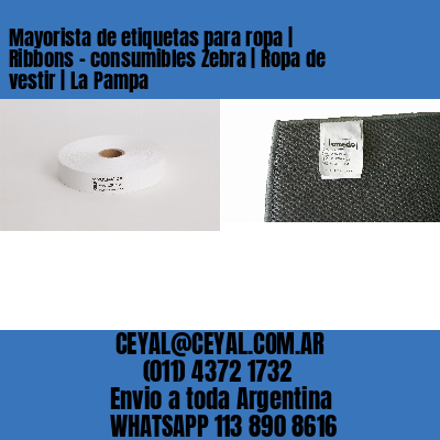 Mayorista de etiquetas para ropa | Ribbons – consumibles Zebra | Ropa de vestir | La Pampa