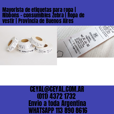 Mayorista de etiquetas para ropa | Ribbons – consumibles Zebra | Ropa de vestir | Provincia de Buenos Aires