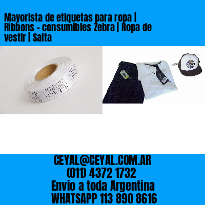 Mayorista de etiquetas para ropa | Ribbons – consumibles Zebra | Ropa de vestir | Salta