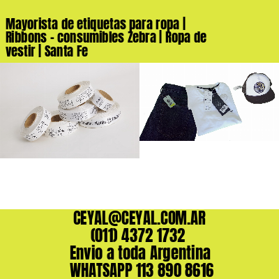 Mayorista de etiquetas para ropa | Ribbons – consumibles Zebra | Ropa de vestir | Santa Fe