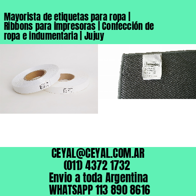 Mayorista de etiquetas para ropa | Ribbons para impresoras | Confección de ropa e indumentaria | Jujuy