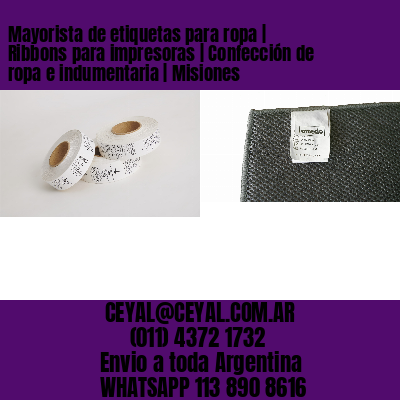Mayorista de etiquetas para ropa | Ribbons para impresoras | Confección de ropa e indumentaria | Misiones