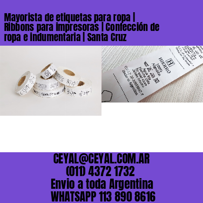 Mayorista de etiquetas para ropa | Ribbons para impresoras | Confección de ropa e indumentaria | Santa Cruz