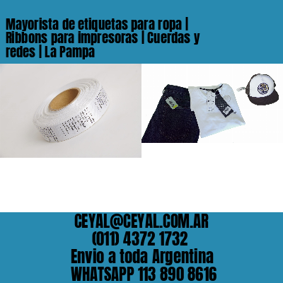 Mayorista de etiquetas para ropa | Ribbons para impresoras | Cuerdas y redes | La Pampa