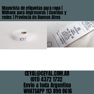 Mayorista de etiquetas para ropa | Ribbons para impresoras | Cuerdas y redes | Provincia de Buenos Aires