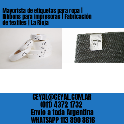 Mayorista de etiquetas para ropa | Ribbons para impresoras | Fabricación de textiles | La Rioja