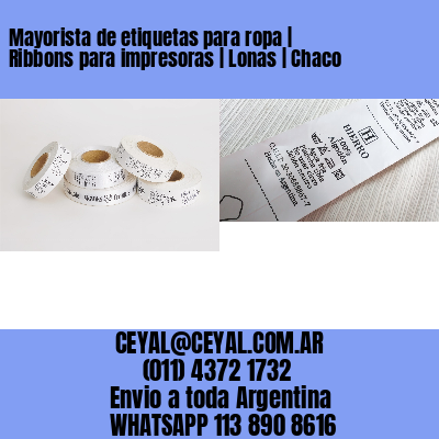 Mayorista de etiquetas para ropa | Ribbons para impresoras | Lonas | Chaco