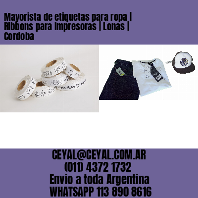 Mayorista de etiquetas para ropa | Ribbons para impresoras | Lonas | Cordoba