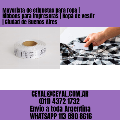 Mayorista de etiquetas para ropa | Ribbons para impresoras | Ropa de vestir | Ciudad de Buenos Aires