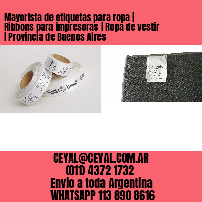 Mayorista de etiquetas para ropa | Ribbons para impresoras | Ropa de vestir | Provincia de Buenos Aires