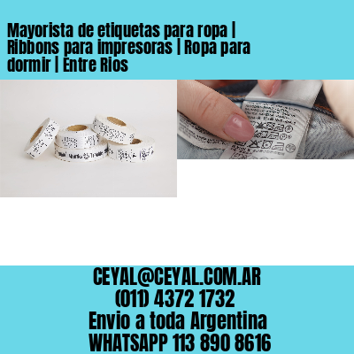 Mayorista de etiquetas para ropa | Ribbons para impresoras | Ropa para dormir | Entre Rios