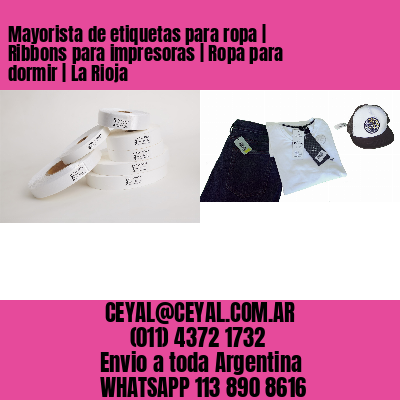 Mayorista de etiquetas para ropa | Ribbons para impresoras | Ropa para dormir | La Rioja