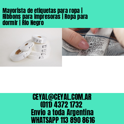 Mayorista de etiquetas para ropa | Ribbons para impresoras | Ropa para dormir | Rio Negro