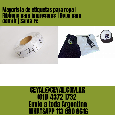Mayorista de etiquetas para ropa | Ribbons para impresoras | Ropa para dormir | Santa Fe