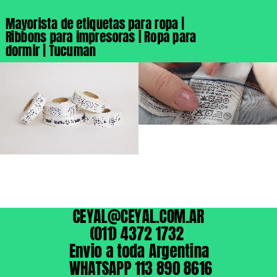 Mayorista de etiquetas para ropa | Ribbons para impresoras | Ropa para dormir | Tucuman