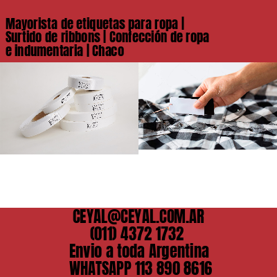 Mayorista de etiquetas para ropa | Surtido de ribbons | Confección de ropa e indumentaria | Chaco