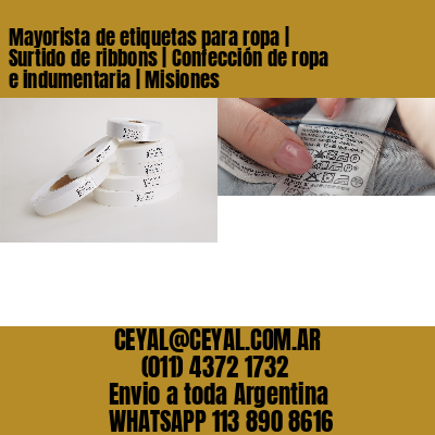 Mayorista de etiquetas para ropa | Surtido de ribbons | Confección de ropa e indumentaria | Misiones