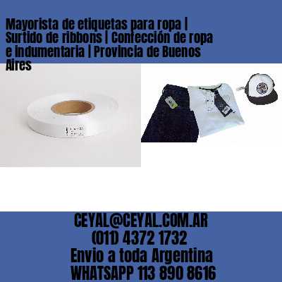 Mayorista de etiquetas para ropa | Surtido de ribbons | Confección de ropa e indumentaria | Provincia de Buenos Aires