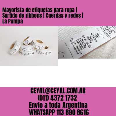 Mayorista de etiquetas para ropa | Surtido de ribbons | Cuerdas y redes | La Pampa