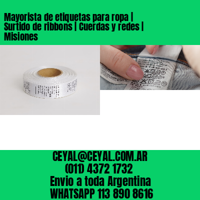 Mayorista de etiquetas para ropa | Surtido de ribbons | Cuerdas y redes | Misiones