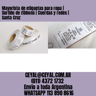 Mayorista de etiquetas para ropa | Surtido de ribbons | Cuerdas y redes | Santa Cruz